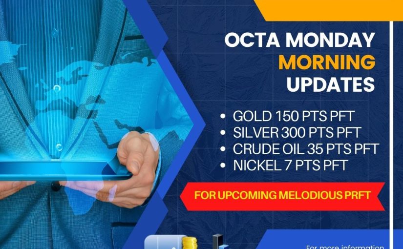 MONDAY MORNING UPDATES BY OCTAMX (CALL: 8439537837)