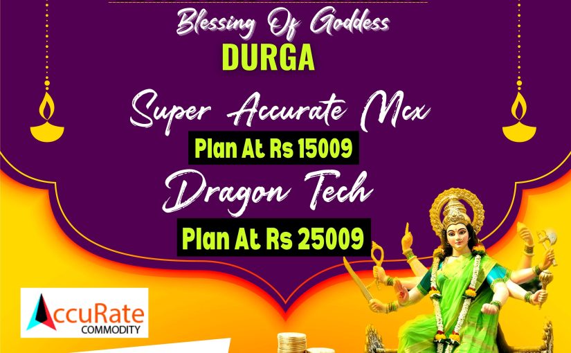 NAVRATRI SPECIAL, Lets Take Profitable Blessing Of Goddess DURGA Update By www.accuratecommodity.com