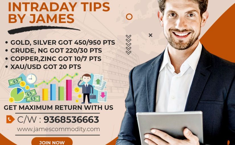 HIGHLY ANALYSIS INTRADAY TIPS BY JAMESCOMMODITY.COM GET FOR MORE PROFIT TO (C/W : 9368536663)